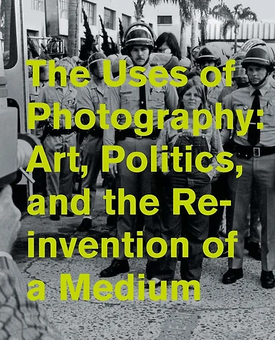 The Uses of Photography: Art, Politics, and the Reinvention of a Medium