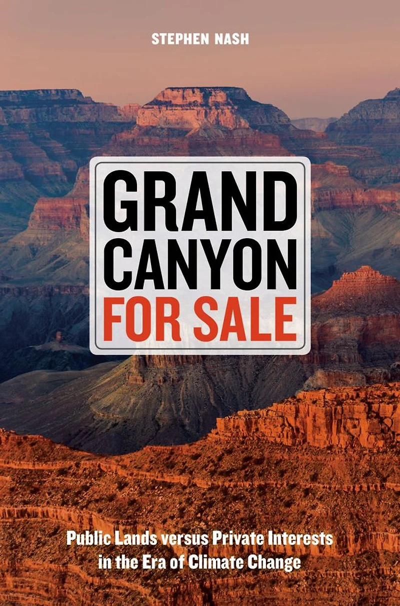 Grand Canyon For Sale: Public Lands versus Private Interests the Era of Climate Change