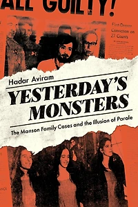 Yesterday's Monsters: the Manson Family Cases and Illusion of Parole