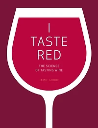 I Taste Red: The Science of Tasting Wine