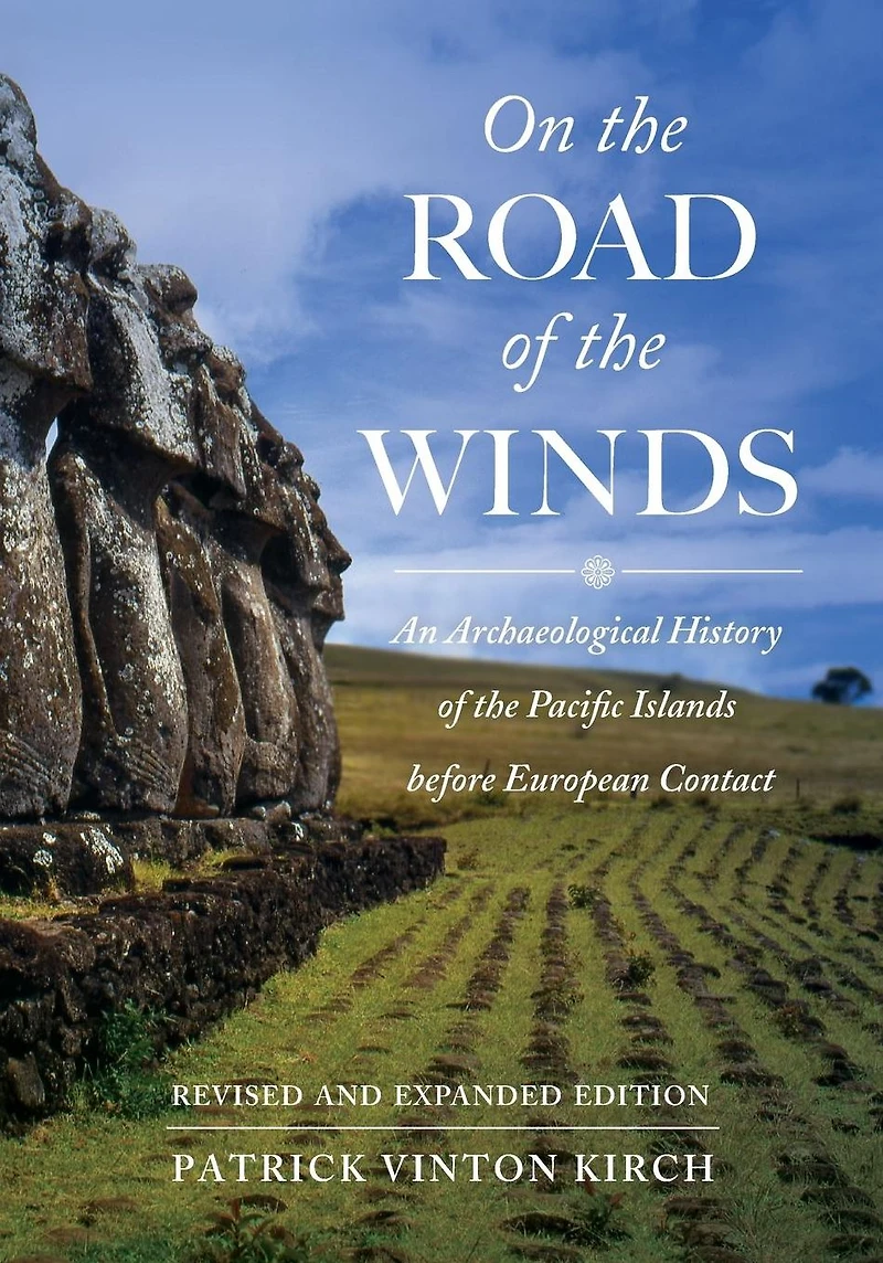 On the Road of Winds: An Archaeological History Pacific Islands before European Contact, Revised and Expanded Edition