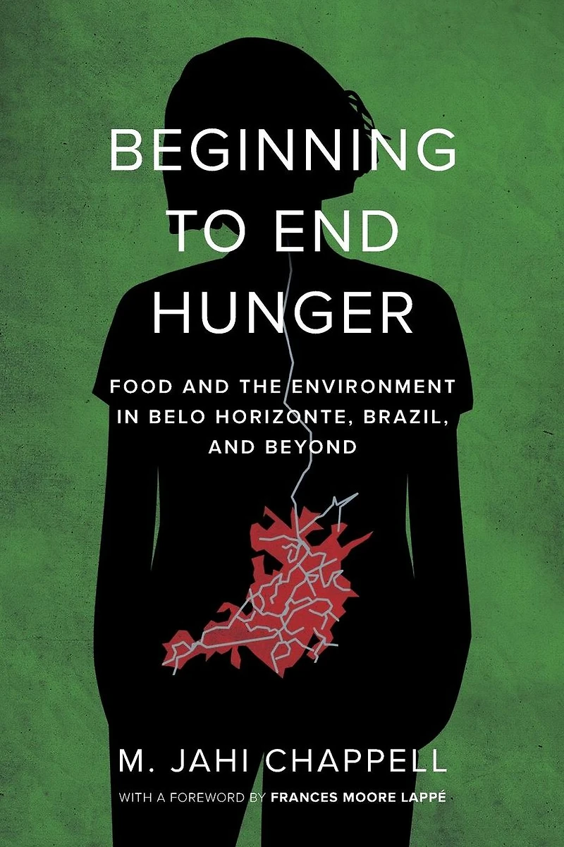 Beginning to End Hunger: Food and the Environment Belo Horizonte, Brazil, Beyond