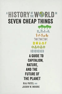 A History of the World Seven Cheap Things: Guide to Capitalism, Nature, and Future Planet