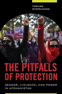The Pitfalls of Protection: Gender, Violence, and Power Afghanistan