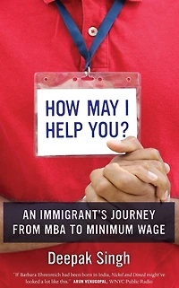 How May I Help You?: An Immigrant's Journey from MBA to Minimum Wage