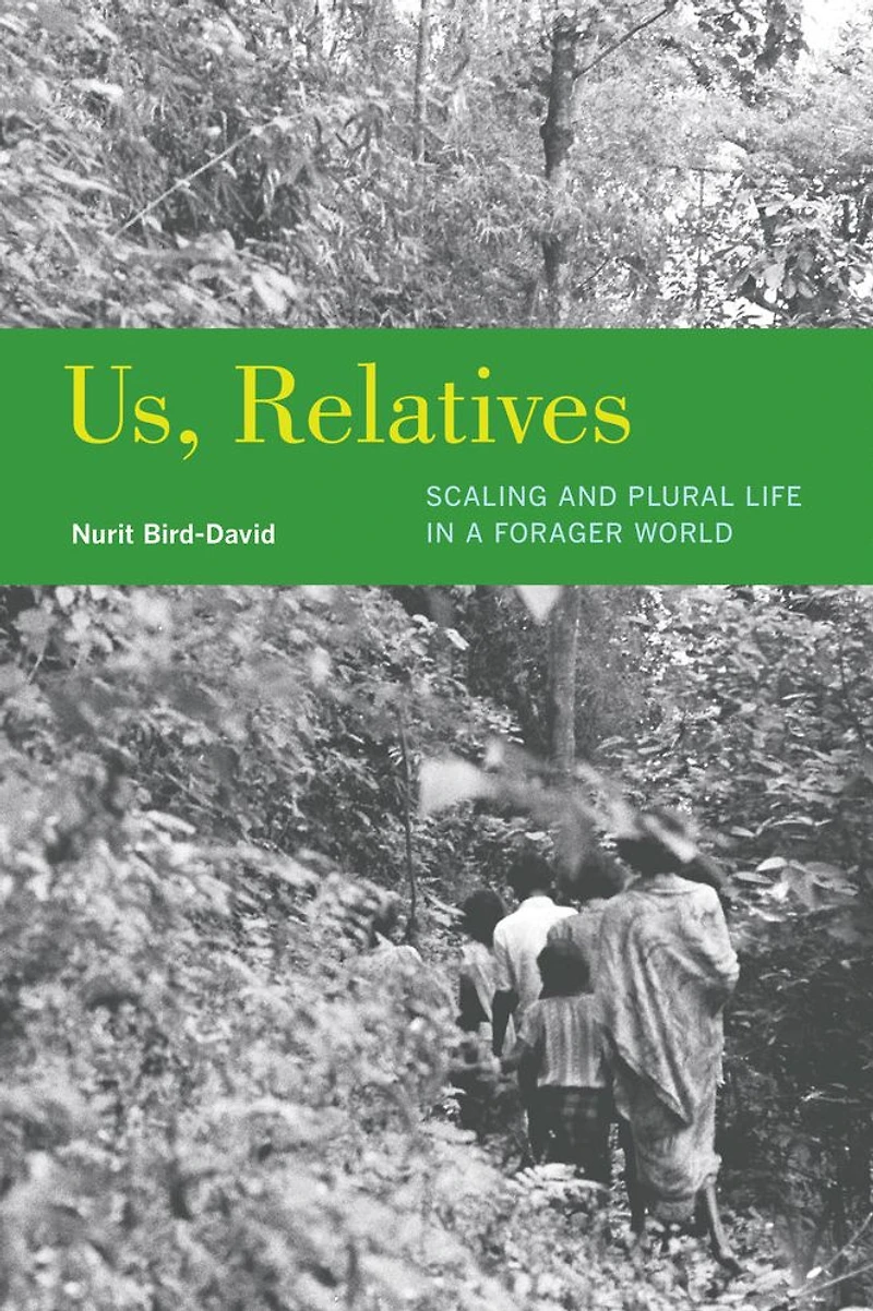 Us, Relatives: Scaling and Plural Life a Forager World