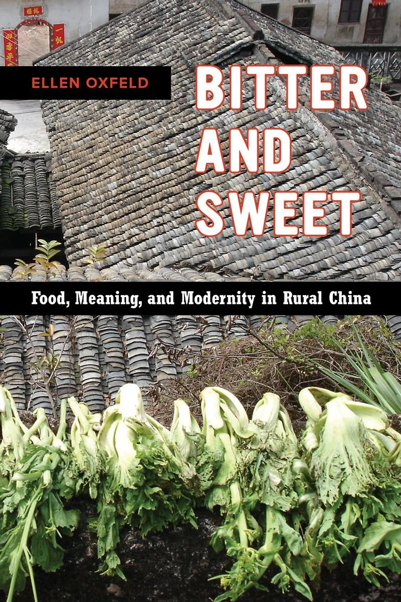 Bitter and Sweet: Food, Meaning, Modernity Rural China