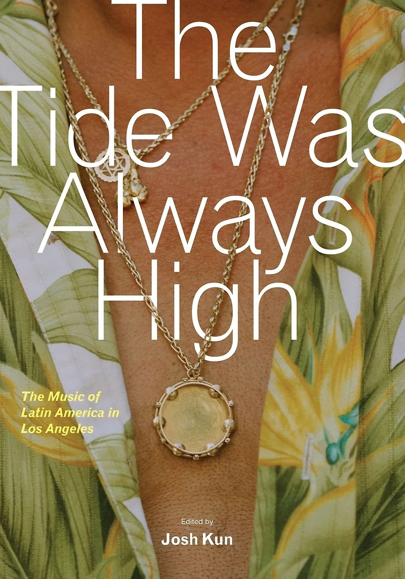 The Tide Was Always High: Music of Latin America Los Angeles