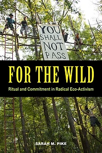 For the Wild: Ritual and Commitment Radical Eco-Activism