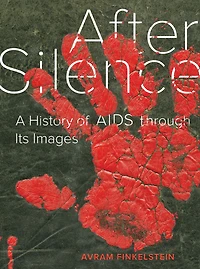 After Silence: A History of AIDS through Its Images
