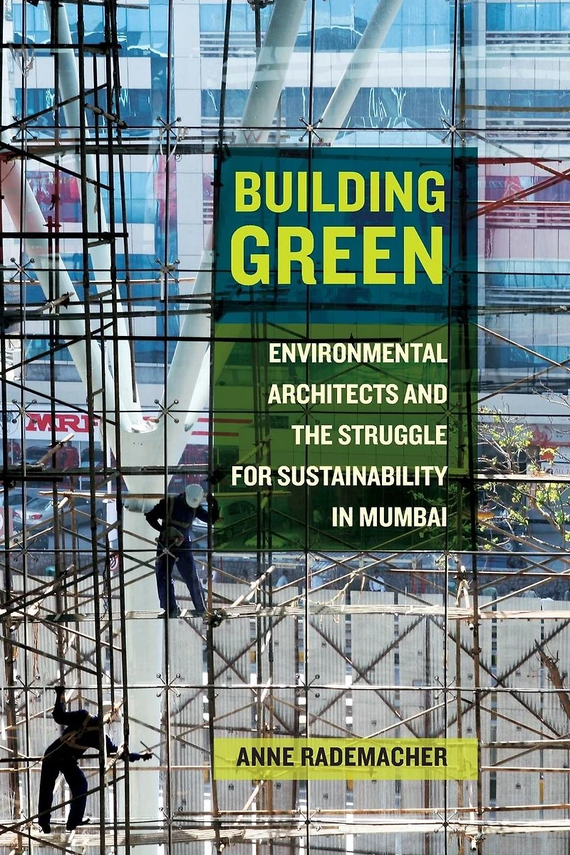 Building Green: Environmental Architects and the Struggle for Sustainability Mumbai