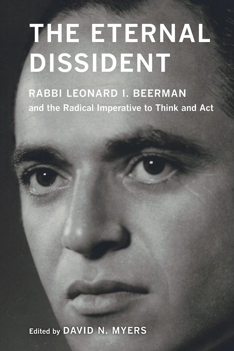 the Eternal Dissident: Rabbi Leonard I. Beerman and Radical Imperative to Think Act