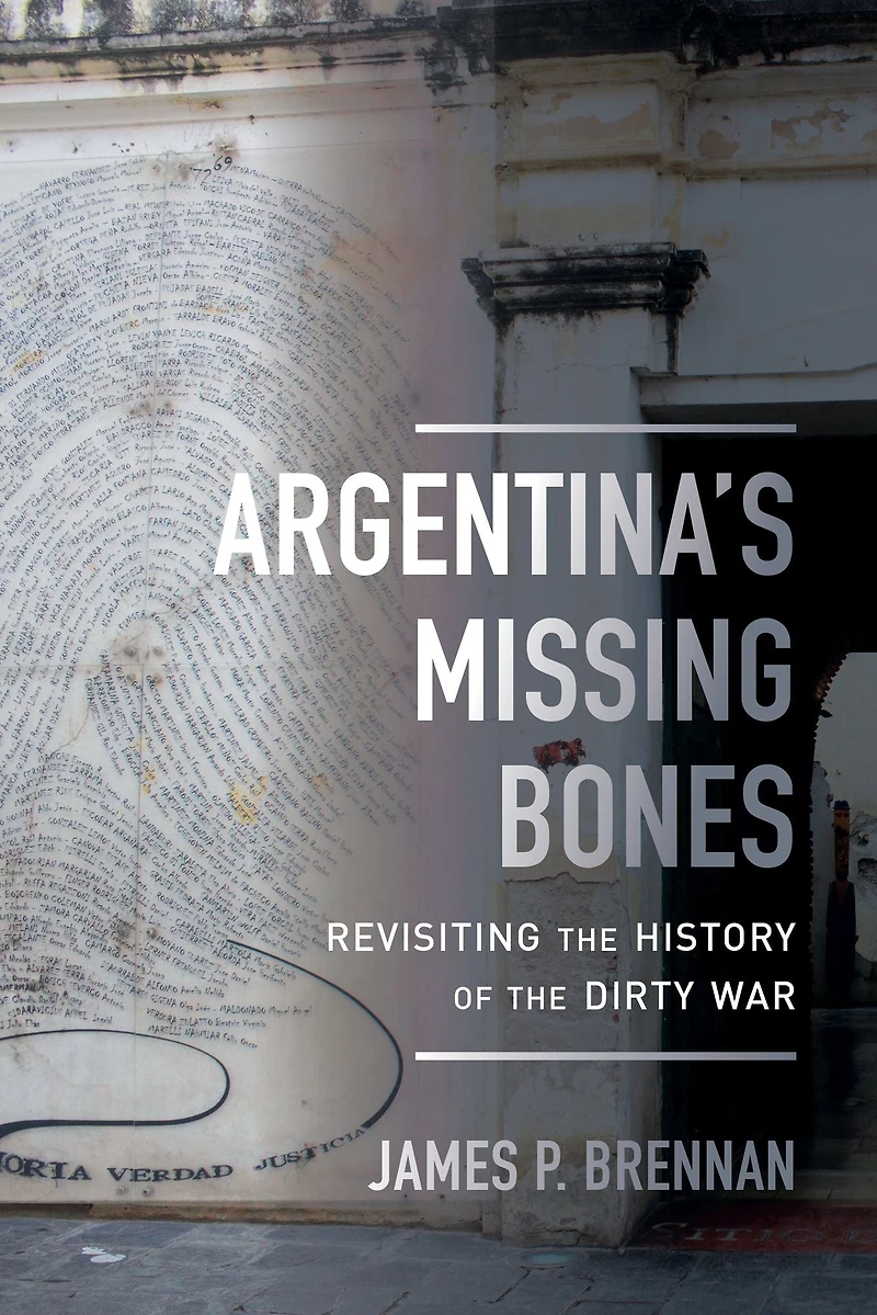 Argentina's Missing Bones: Revisiting the History of Dirty War
