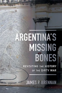 Argentina's Missing Bones: Revisiting the History of Dirty War