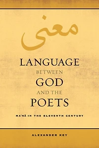 Language between God and the Poets: Ma'na Eleventh Century