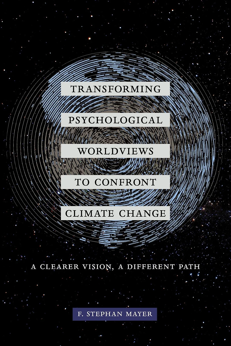 Transforming Psychological Worldviews to Confront Climate Change: A Clearer Vision, Different Path