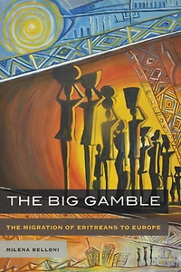 The Big Gamble: Migration of Eritreans to Europe