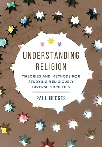 Understanding Religion: Theories and Methods for Studying Religiously Diverse Societies