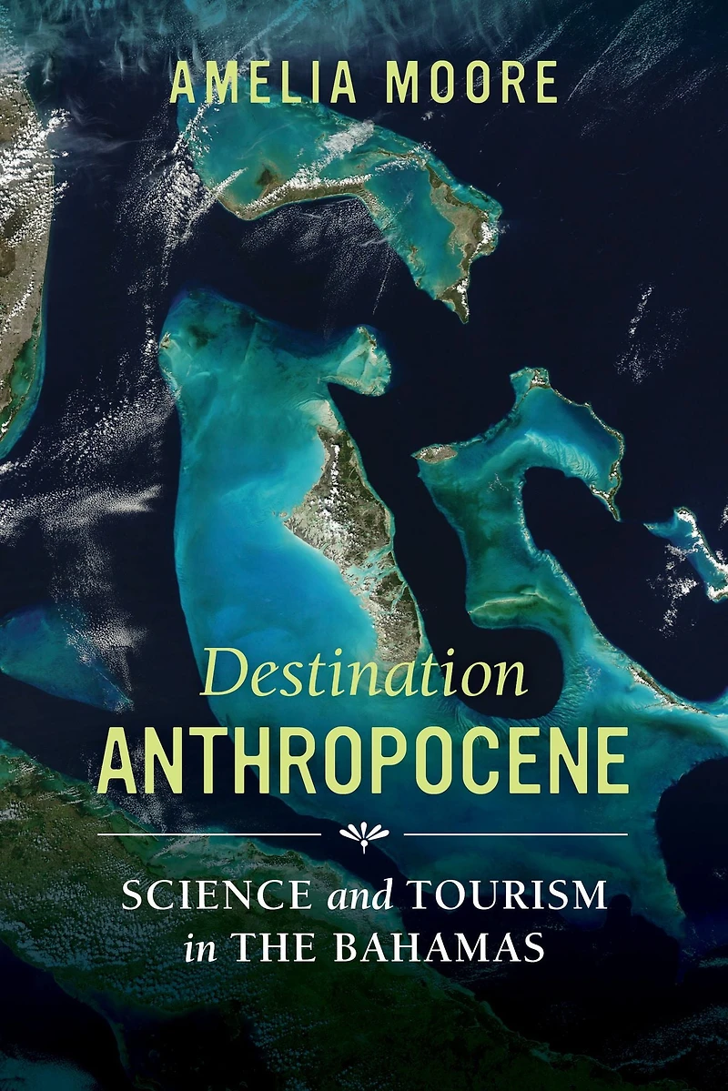 Destination Anthropocene: Science and Tourism The Bahamas