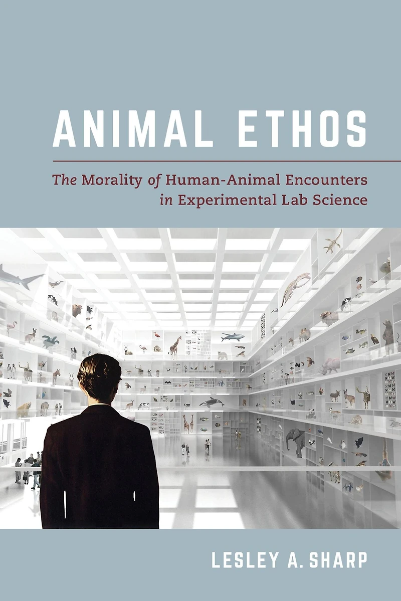Animal Ethos: The Morality of Human-Animal Encounters Experimental Lab Science