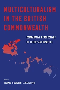 Multiculturalism the British Commonwealth: Comparative Perspectives on Theory and Practice