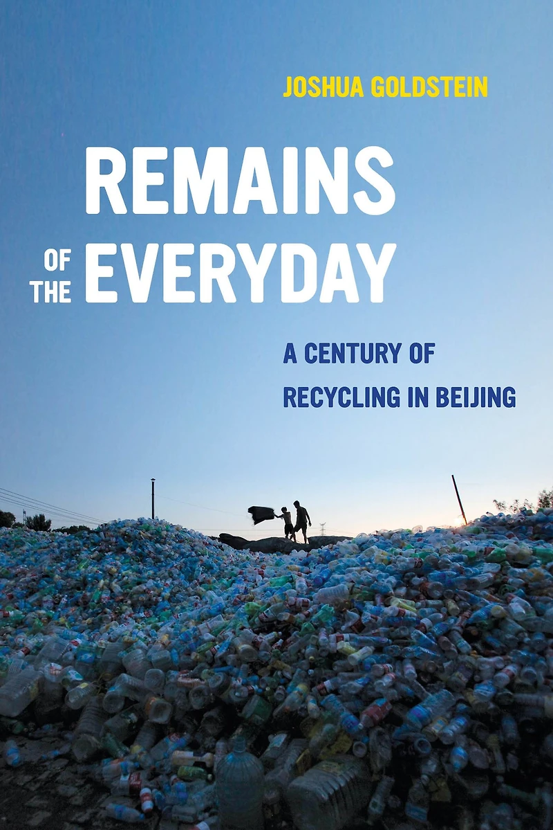Remains of the Everyday: A Century Recycling Beijing