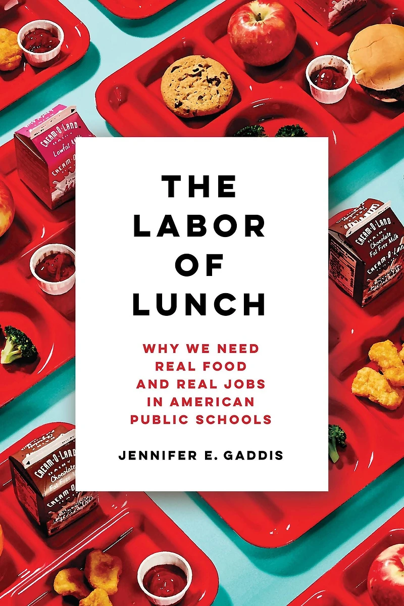 The Labor of Lunch: Why We Need Real Food and Jobs American Public Schools