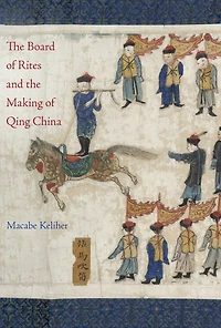 the Board of Rites and Making Qing China