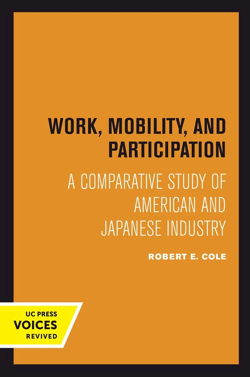 Work, Mobility, and Participation: A Comparative Study of American and Japanese Industry