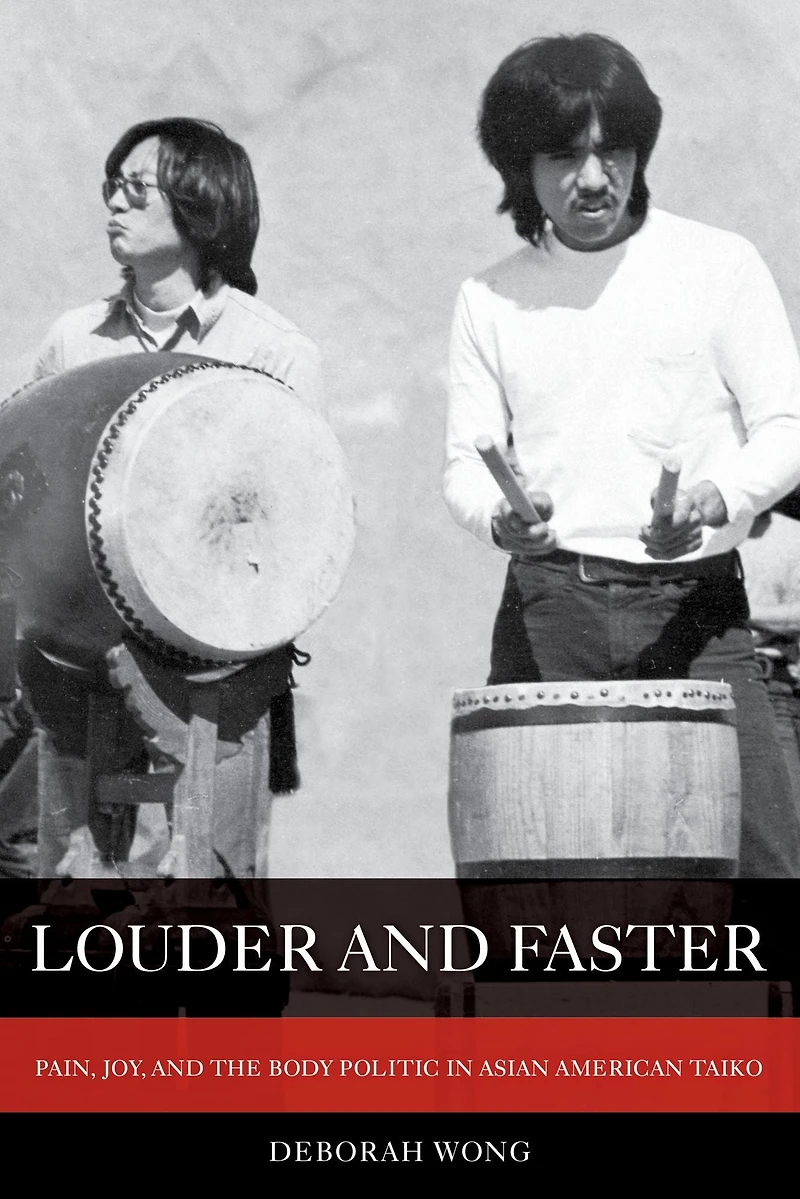 Louder and Faster: Pain, Joy, the Body Politic Asian American Taiko