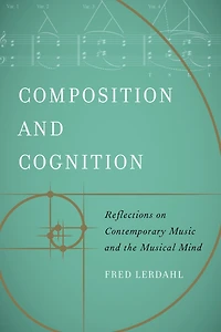 Composition and Cognition: Reflections on Contemporary Music the Musical Mind