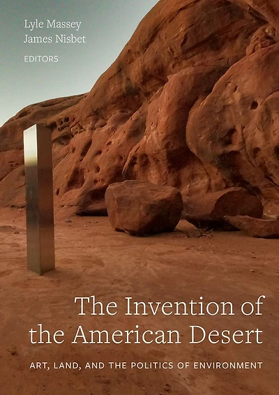 The Invention of the American Desert: Art, Land, and the Politics of Environment