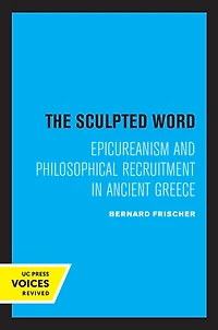 The Sculpted Word: Epicureanism and Philosophical Recruitment Ancient Greece