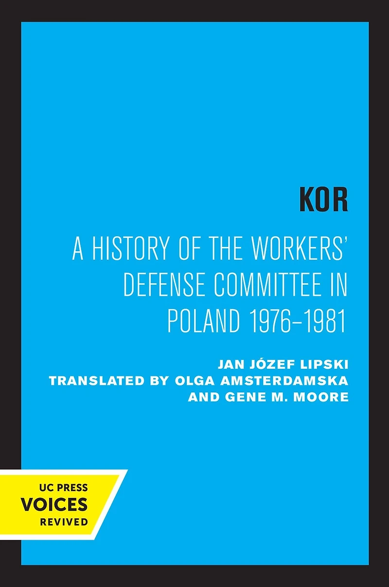 KOR: A History of the Workers' Defense Committee Poland 1976-1981