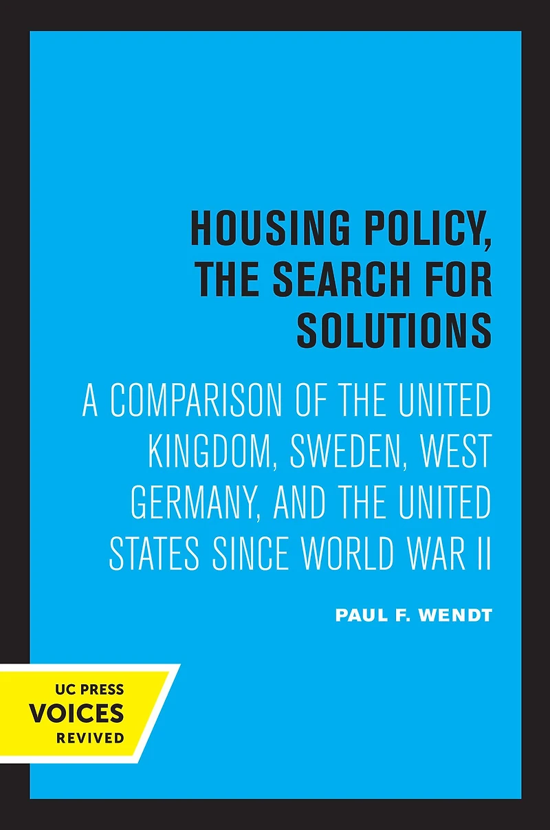 Housing Policy, the Search for Solutions: A Comparison of United Kingdom, Sweden, West Germany, and States since World War II