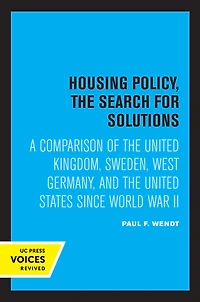 Housing Policy, the Search for Solutions: A Comparison of United Kingdom, Sweden, West Germany, and States since World War II