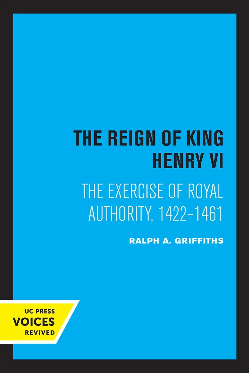 The Reign of King Henry VI: Exercise Royal Authority, 1422-1461