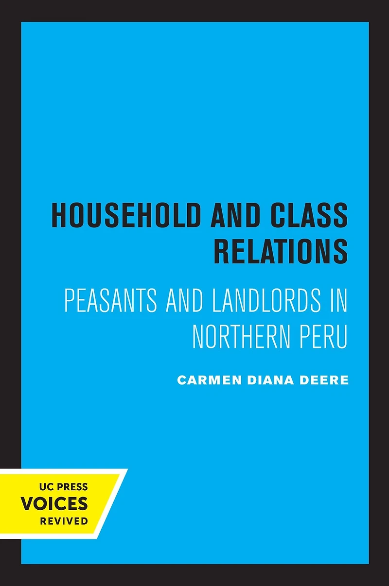 Household and Class Relations: Peasants Landlords Northern Peru
