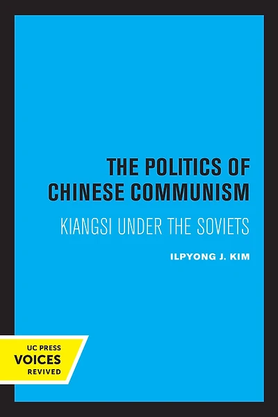 the Politics of Chinese Communism: Kiangsi under Soviets