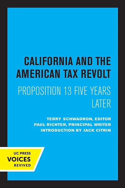 California and the American Tax Revolt: Proposition 13 Five Years Later