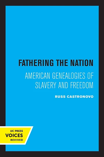 Fathering the Nation: American Genealogies of Slavery and Freedom