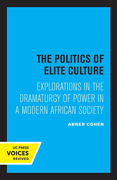 the Politics of Elite Culture: Explorations Dramaturgy Power a Modern African Society