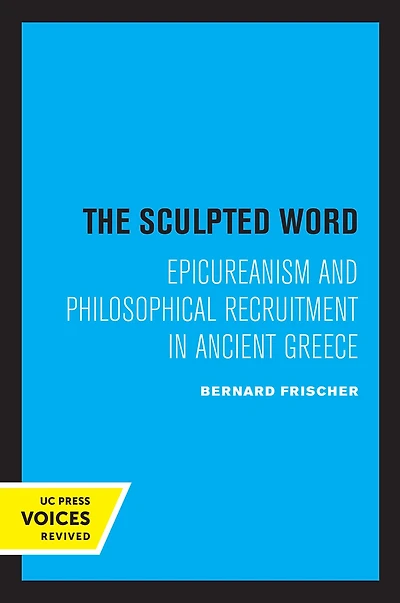 The Sculpted Word: Epicureanism and Philosophical Recruitment Ancient Greece