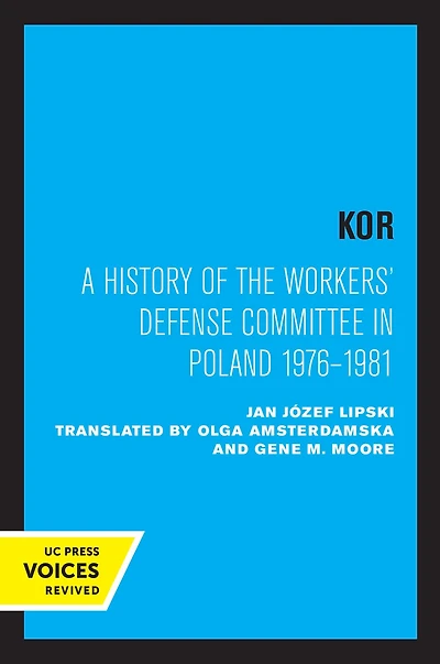 KOR: A History of the Workers' Defense Committee Poland 1976-1981
