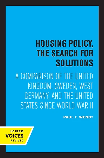 Housing Policy, the Search for Solutions: A Comparison of United Kingdom, Sweden, West Germany, and States since World War II