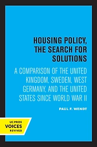 Housing Policy, the Search for Solutions: A Comparison of United Kingdom, Sweden, West Germany, and States since World War II