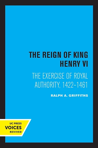 The Reign of King Henry VI: Exercise Royal Authority, 1422-1461