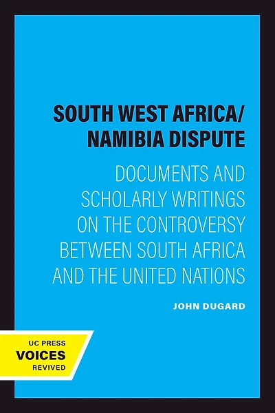 The South West Africa/Namibia Dispute: Documents and Scholarly Writings on the Controversy Between South Africa and The United Nations