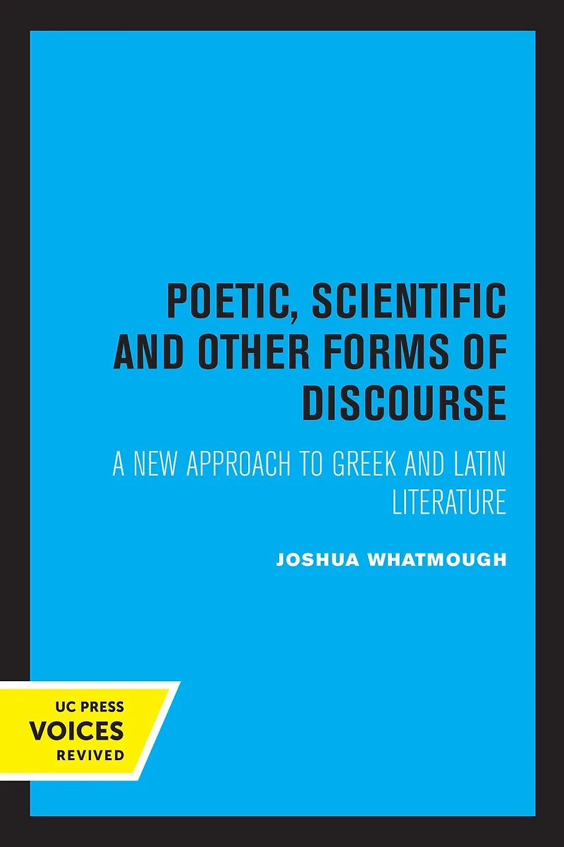 Poetic, Scientific and Other Forms of Discourse: A New Approach to Greek Latin Literature