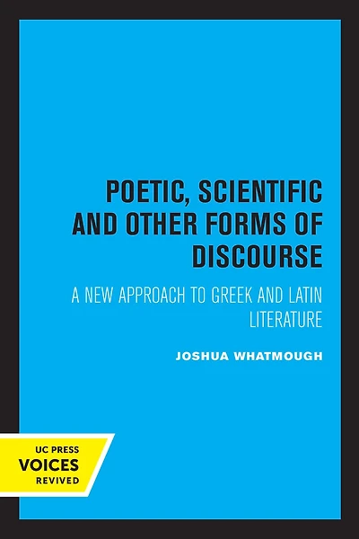 Poetic, Scientific and Other Forms of Discourse: A New Approach to Greek Latin Literature